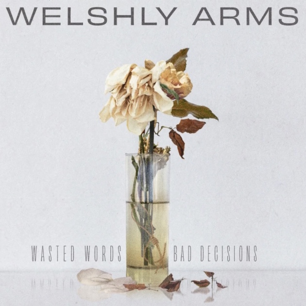Welshly Arms - Wasted Words & Bad Decisions