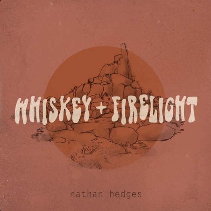 Nathan Hedges - Whiskey & Firelight [Album]