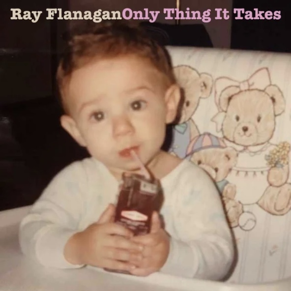 Ray Flanagan - Only Thing It Takes [Single]